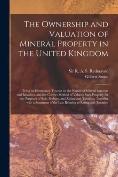 Cover for Gilbert 1886-1967 Stone · The Ownership and Valuation of Mineral Property in the United Kingdom (Paperback Book) (2021)