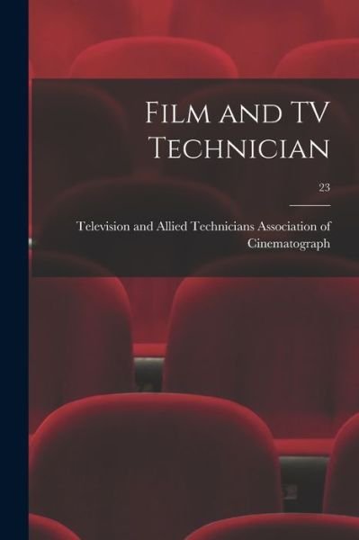 Cover for Televis Association of Cinematograph · Film and TV Technician; 23 (Paperback Bog) (2021)
