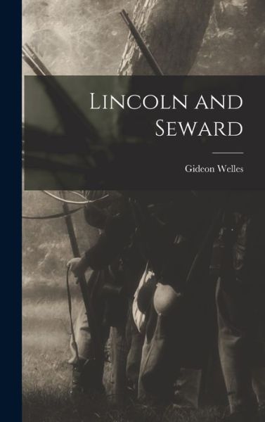 Cover for Gideon Welles · Lincoln and Seward (Book) (2022)