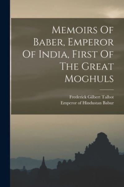 Cover for Emperor of Hindustan 1483-1530 Babur · Memoirs of Baber, Emperor of India, First of the Great Moghuls (Book) (2022)