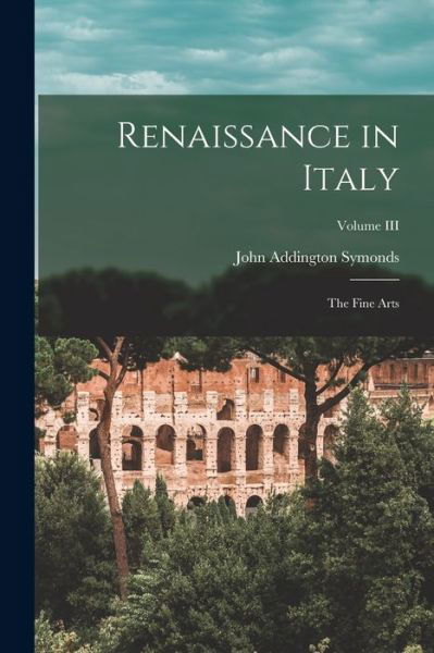Cover for John Addington Symonds · Renaissance in Italy (Book) (2022)