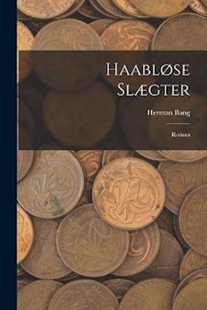 Haabløse Slægter - Herman Bang - Books - Creative Media Partners, LLC - 9781018095127 - October 27, 2022