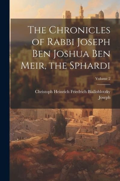 Cover for Joseph · Chronicles of Rabbi Joseph Ben Joshua Ben Meir, the Sphardi; Volume 2 (Bog) (2023)