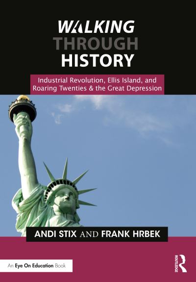 Cover for Andi Stix · Walking Through History: Industrial Revolution, Ellis Island, and Roaring Twenties &amp; the Great Depression - Walking Through History (Paperback Book) (2023)