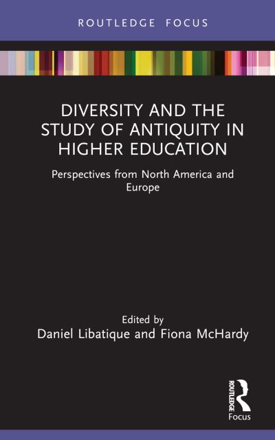 Diversity and the Study of Antiquity in Higher Education: Perspectives from North America and Europe - Classics In and Out of the Academy -  - Books - Taylor & Francis Ltd - 9781032235127 - April 12, 2023