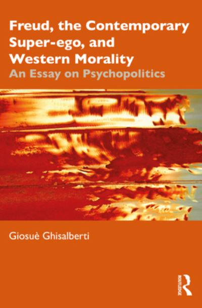 Cover for Giosue Ghisalberti · Freud, the Contemporary Super-ego, and Western Morality: An Essay on Psychopolitics (Paperback Book) (2023)