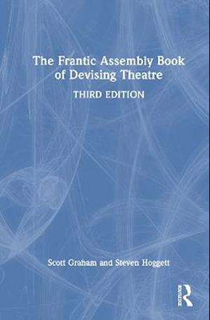 Cover for Scott Graham · The Frantic Assembly Book of Devising Theatre (Hardcover Book) (2025)