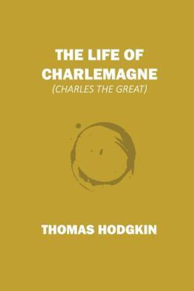 Cover for Thomas Hodgkin · The Life of Charlemagne (Paperback Book) (2019)