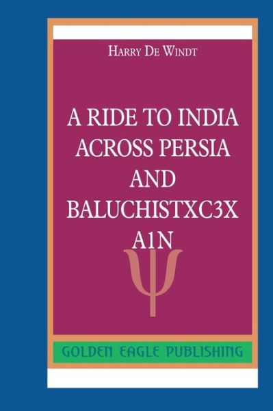 Cover for Harry De Windt · A Ride to India across Persia and BaluchistxC3xA1n (Pocketbok) (2019)