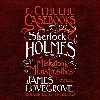 Cover for James Lovegrove · The Cthulhu Casebooks: Sherlock Holmes and the Miskatonic Monstrosities Lib/E (CD) (2020)