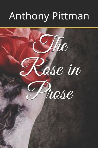 Cover for Anthony Pittman · The Rose in Prose (Paperback Book) (2019)