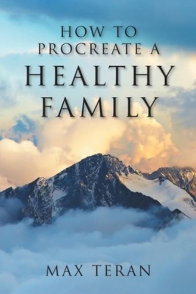 Cover for Max Teran · How to Procreate a Healthy Family (Pocketbok) (2021)