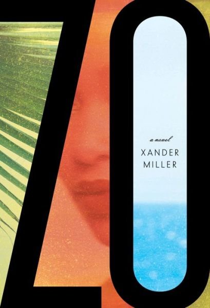 Cover for Xander Miller · Zo: A novel (Hardcover Book)