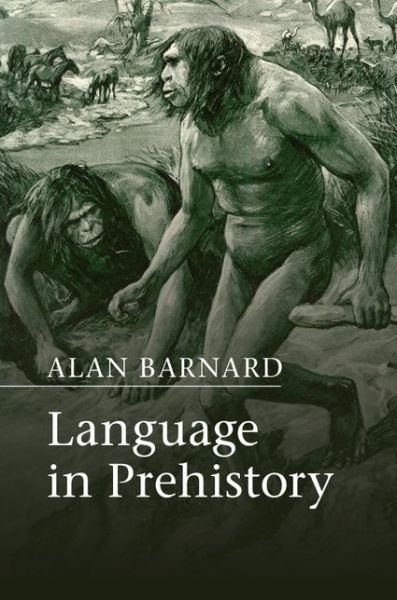 Cover for Barnard, Alan (University of Edinburgh) · Language in Prehistory - Approaches to the Evolution of Language (Hardcover bog) (2016)