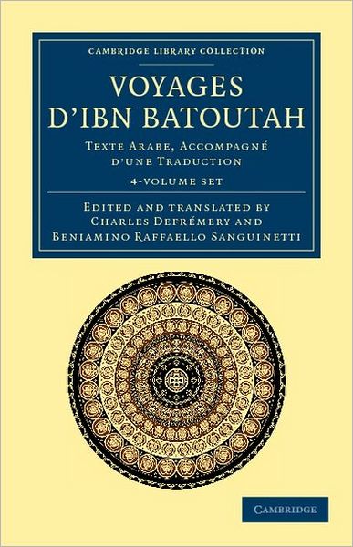 Cover for Ibn Batuta · Voyages d'Ibn Batoutah 4 Volume Set: Texte Arabe, accompagne d'une traduction - Cambridge Library Collection - Medieval History (Book pack) (2012)