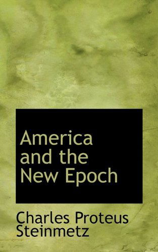 Cover for Charles Proteus Steinmetz · America and the New Epoch (Paperback Book) (2009)