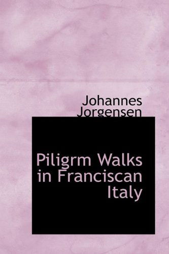 Cover for Johannes Jörgensen · Piligrm Walks in Franciscan Italy (Paperback Book) (2009)