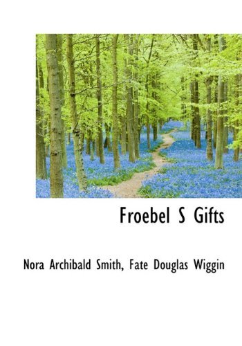 Cover for Nora Archibald Smith · Froebel S Gifts (Hardcover Book) (2009)