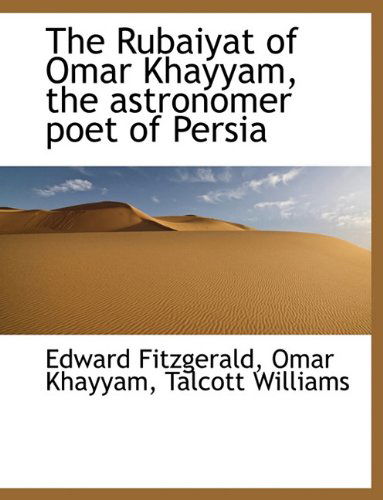 Cover for Edward Fitzgerald · The Rubaiyat of Omar Khayyam, the Astronomer Poet of Persia (Hardcover Book) (2009)