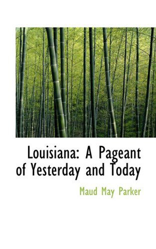 Cover for Maud May Parker · Louisiana: a Pageant of Yesterday and Today (Paperback Book) (2009)