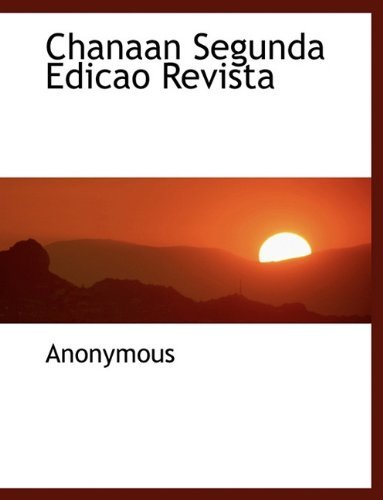 Chanaan Segunda Edicao Revista - Anonymous - Books - BiblioLife - 9781117967127 - April 4, 2010
