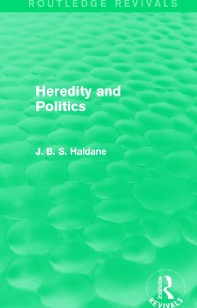 Cover for J. B. S. Haldane · Heredity and Politics - Routledge Revivals (Hardcover Book) (2015)