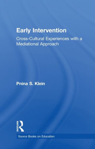 Cover for Pnina S. Klein · Early Intervention: Cross-Cultural Experiences with a Mediational Approach - Source Books on Education (Taschenbuch) (2016)
