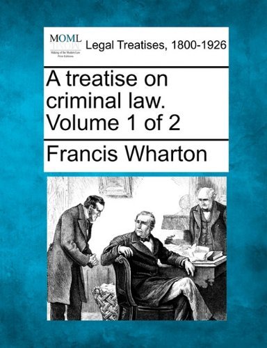 Cover for Francis Wharton · A Treatise on Criminal Law. Volume 1 of 2 (Taschenbuch) (2010)