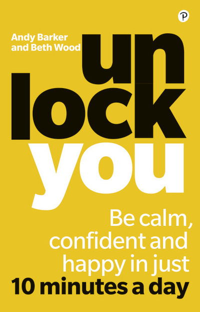 Cover for Beth Wood · Unlock You: Be calm, confident and happy in just 10 minutes a day (Pocketbok) (2019)