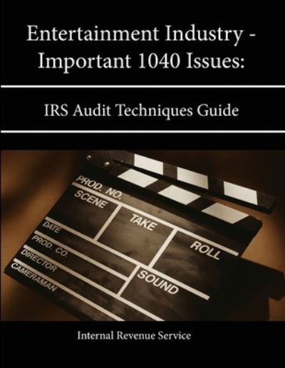 Cover for Internal Revenue Service · Entertainment Industry - Important 1040 Issues: IRS Audit Techniques Guide (Paperback Book) (2013)