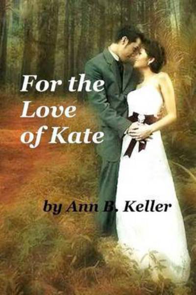 Cover for Ann B Keller · For the Love of Kate (Paperback Book) (2015)