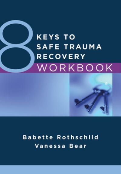 Cover for Babette Rothschild · 8 Keys to Safe Trauma Recovery Workbook - 8 Keys to Mental Health (Pocketbok) (2023)