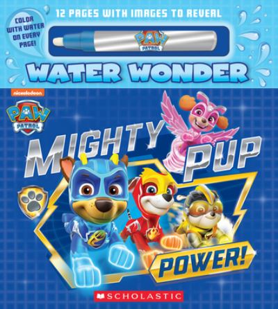 Mighty Pup Power (a PAW Patrol Water Wonder Storybook) (Media Tie-In) - Christy Webster - Books - Scholastic, Incorporated - 9781338894127 - September 5, 2023