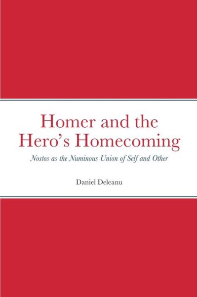 Homer and the Hero's Homecoming - Daniel Deleanu - Livros - Lulu Press, Inc. - 9781365467127 - 17 de outubro de 2016