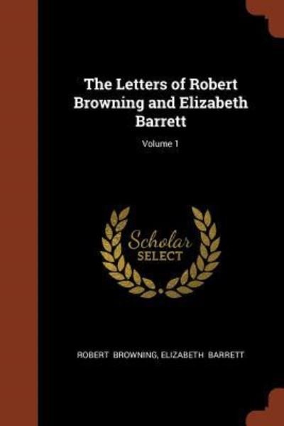 Cover for Robert Browning · The Letters of Robert Browning and Elizabeth Barrett; Volume 1 (Pocketbok) (2017)
