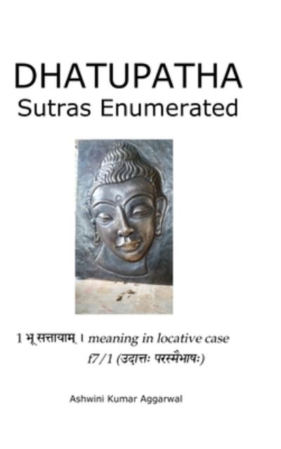 Cover for Ashwini Kumar Aggarwal · Dhatupatha Sutras Enumerated (Hardcover Book) (2017)