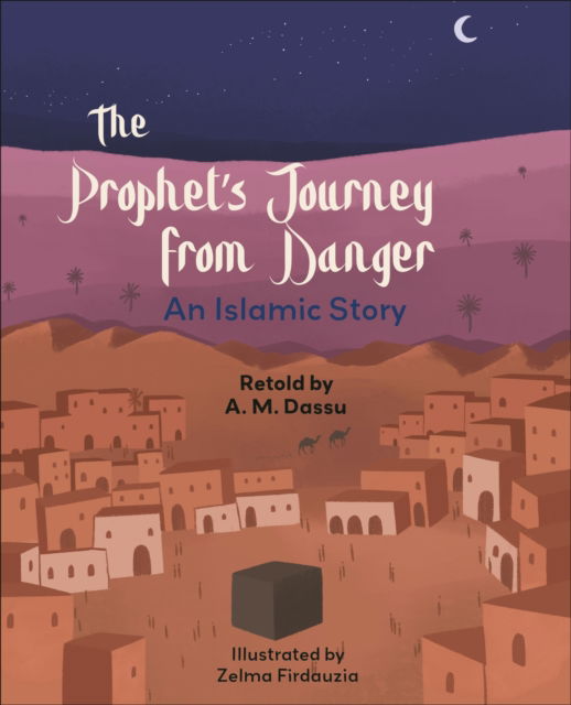 Reading Planet KS2: The Prophet's Journey from Danger: An Islamic Story - Mercury / Brown - Reading Planet: Stars to Supernova - A.M. Dassu - Books - Hachette Learning - 9781398377127 - August 18, 2023