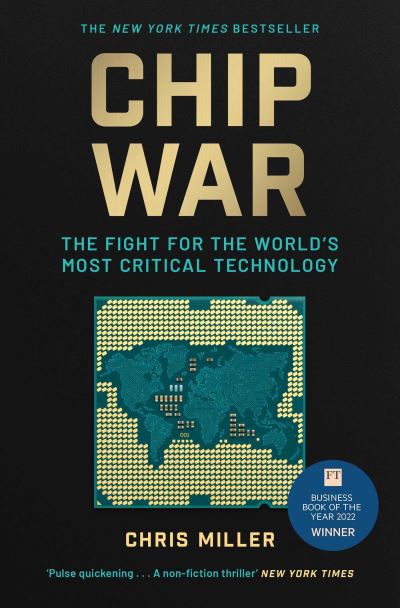 Chip War: The Fight for the World's Most Critical Technology - Chris Miller - Books - Simon & Schuster Ltd - 9781398504127 - August 31, 2023