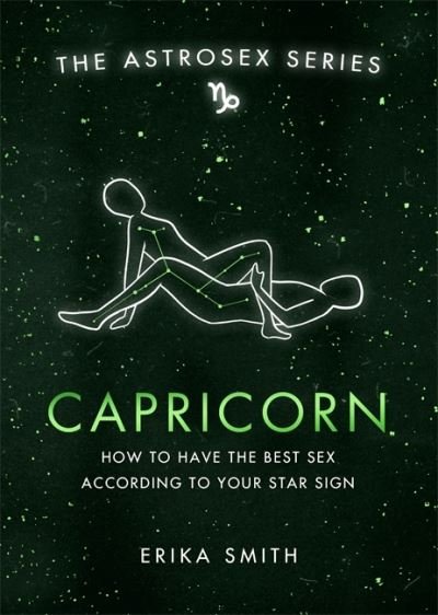 Cover for Erika W. Smith · Astrosex: Capricorn: How to have the best sex according to your star sign - The Astrosex Series (Hardcover Book) (2021)