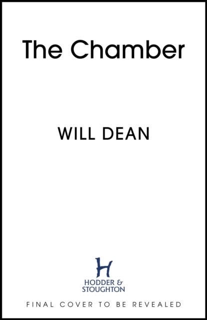 Cover for Will Dean · The Chamber: the jaw-dropping new thriller from the master of intense suspense (Inbunden Bok) (2024)
