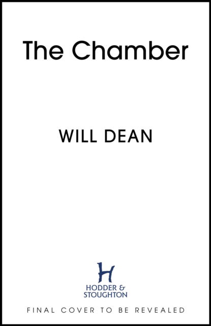 Cover for Will Dean · The Chamber: gripping and terrifying, and hailed by reviewers as 'the ultimate locked room thriller' (Sun) (Hardcover Book) (2024)