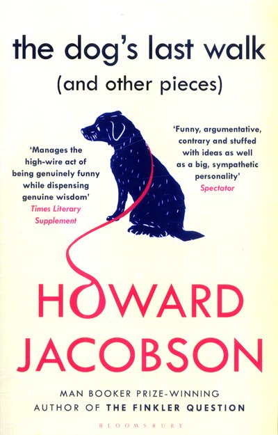 Cover for Howard Jacobson · The Dog's Last Walk: (and Other Pieces) (Paperback Bog) (2018)