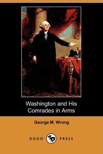 Cover for George M. Wrong · Washington and His Comrades in Arms (Dodo Press) (Paperback Book) (2008)