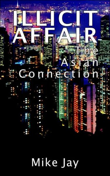 Cover for Mike Jay · Illicit Affair: the Asian Connection (Paperback Book) (2004)