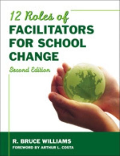 Twelve Roles of Facilitators for School Change - R. Bruce Williams - Livros - SAGE Publications Inc - 9781412961127 - 4 de junho de 2008