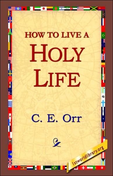 Cover for C. E. Macomber · How to Live a Holy Life (Inbunden Bok) (2006)