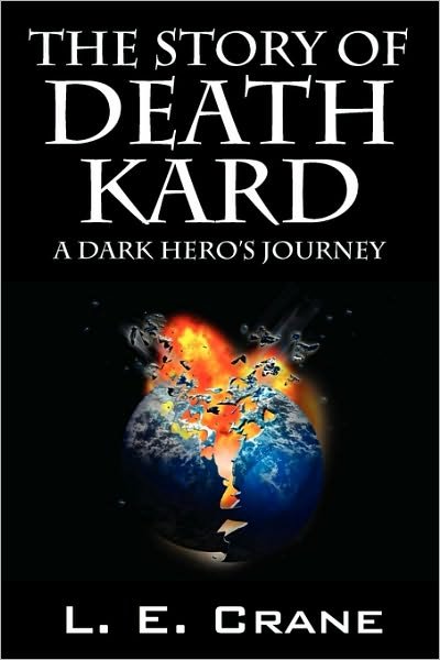 Cover for L E Crane · The Story of Death Kard: A Dark Hero's Journey (Pocketbok) (2009)