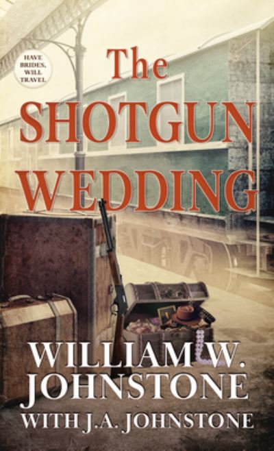 The Shotgun Wedding - William W. Johnstone - Książki - Wheeler Publishing Large Print - 9781432886127 - 17 marca 2021