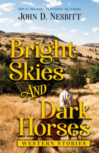 Cover for John D Nesbitt · Bright Skies and Dark Horses (Hardcover Book) (2023)