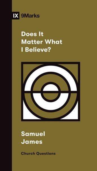 Cover for Samuel James · Does It Matter What I Believe? - Church Questions (Paperback Book) (2023)